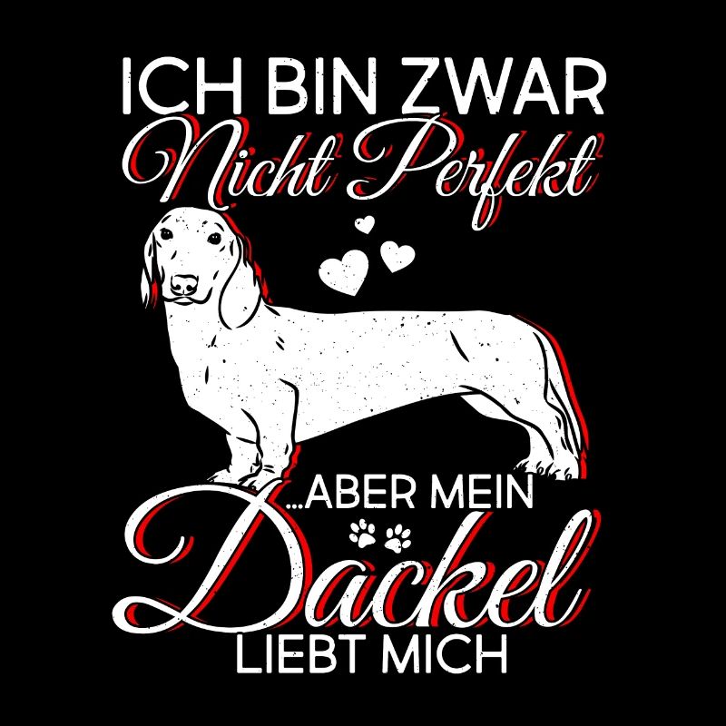 Ich bin zwar nicht perfekt aber mein Dackel liebt