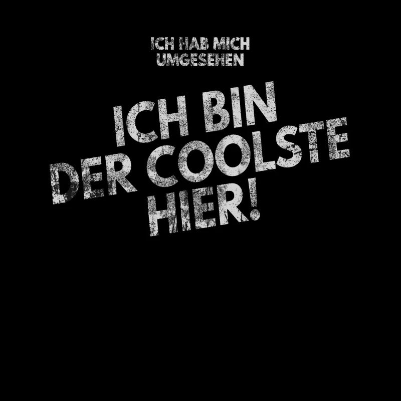 Ich hab mich umgesehen! Ich bin der Coolste hier!