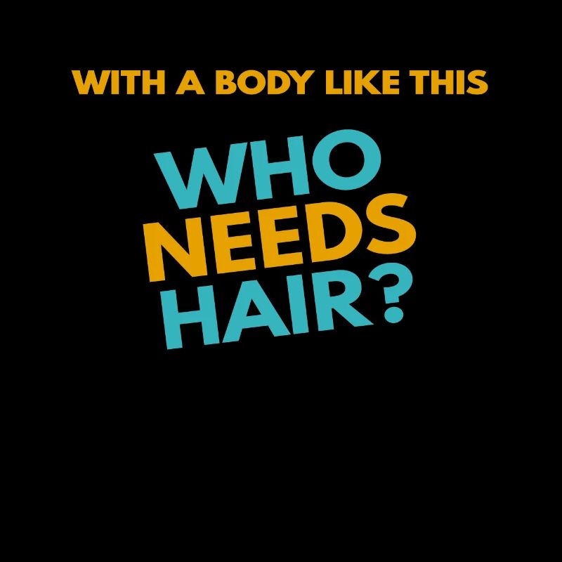 Avec un corps comme celui-ci, qui a besoin de cheveux?