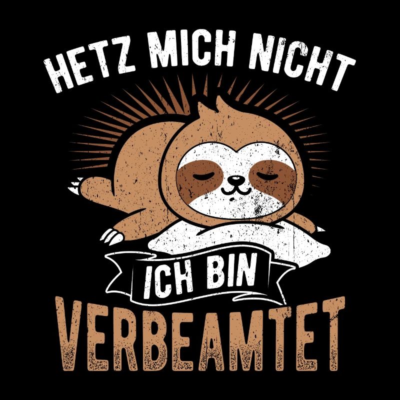 Hetz mich nicht ich bin verbeamtet - Geschenk Beam
