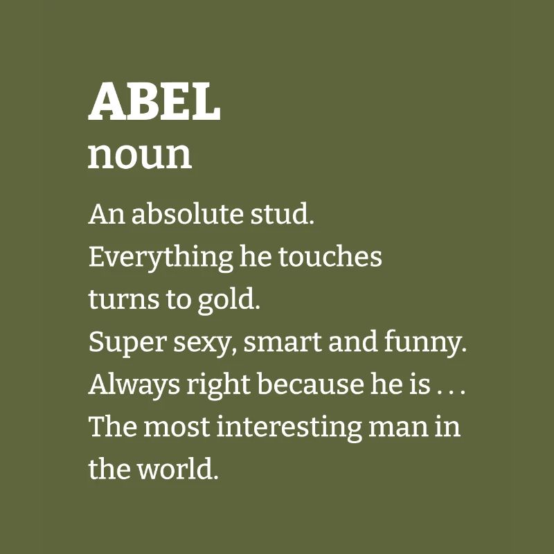 Abel: An absolute stud. Everthing he touches turns