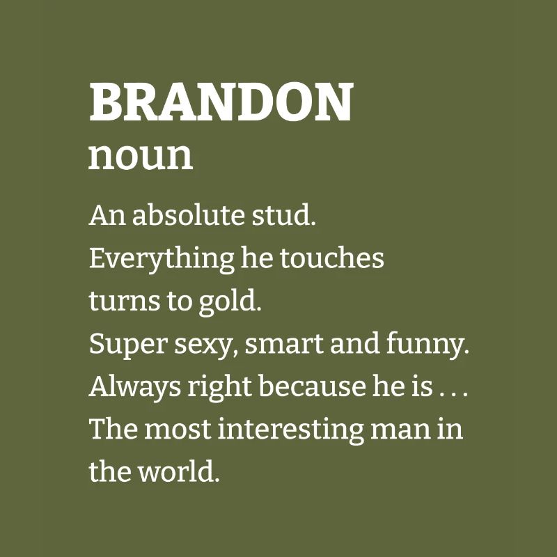 Brandon: An absolute stud. Everthing he touches tu