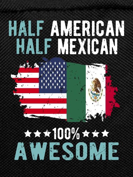 Half American Half Mexican
