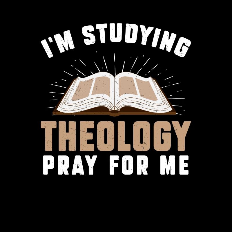 I'm Studying Theology Pray For Me Funny
