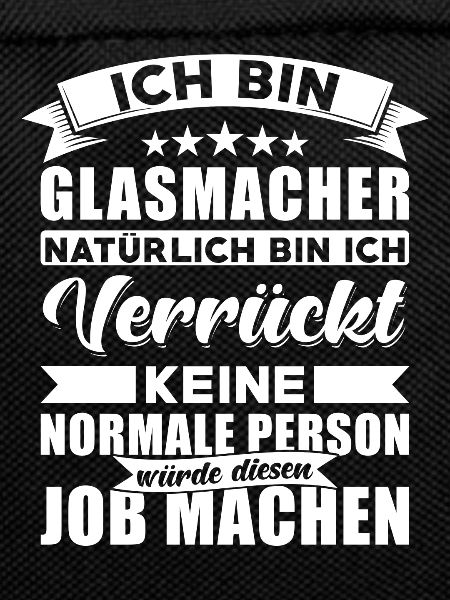Glasmacher Beruf Spruch