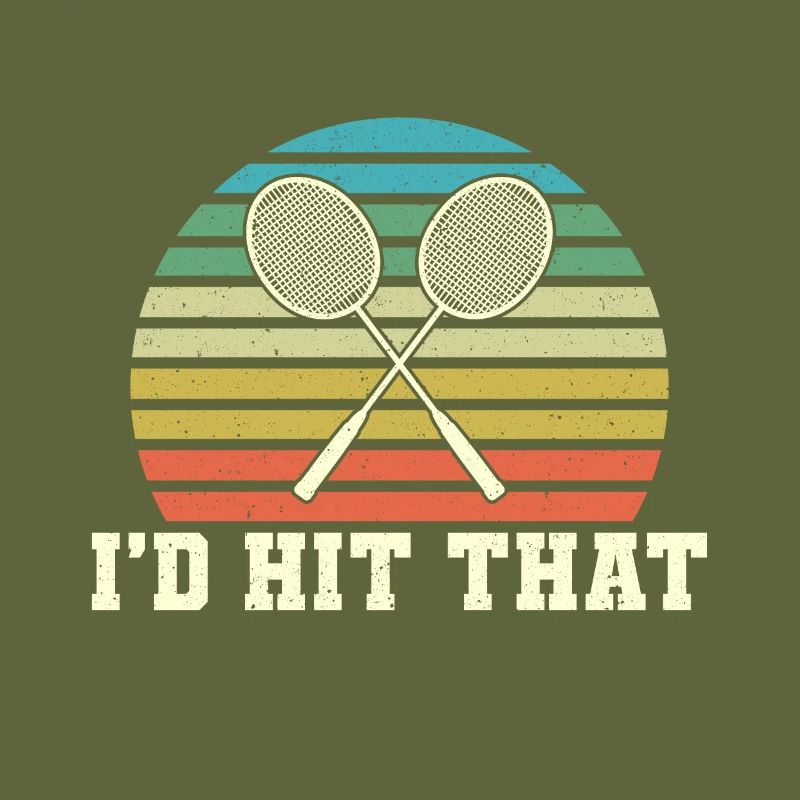 Badminton Racket I'd Hit That