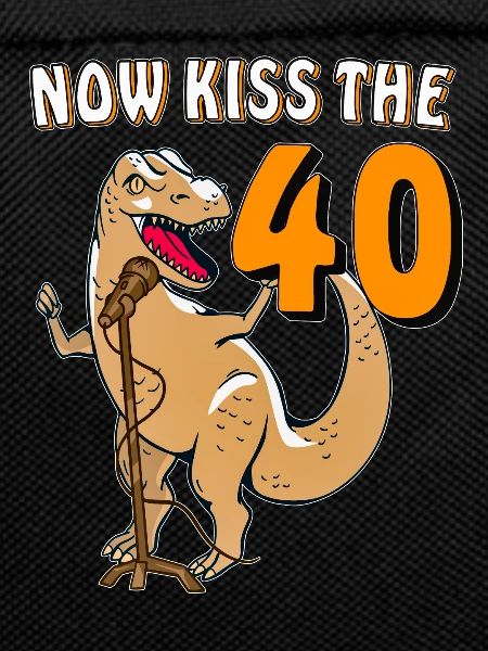 NOW KISS THE 40