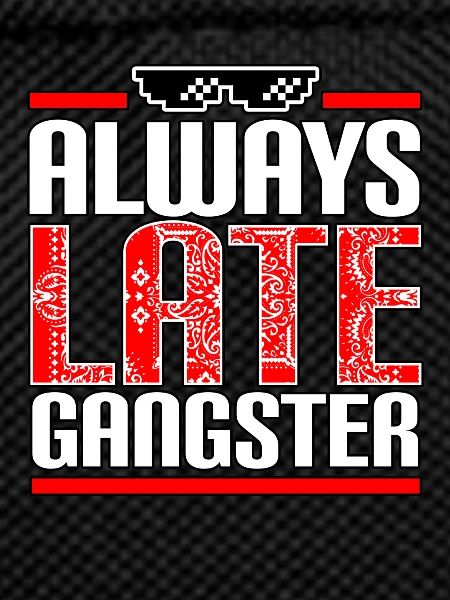 Always Late Gangster