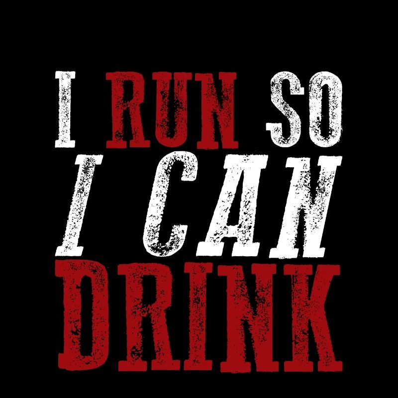 I Run So I Can Drink 3