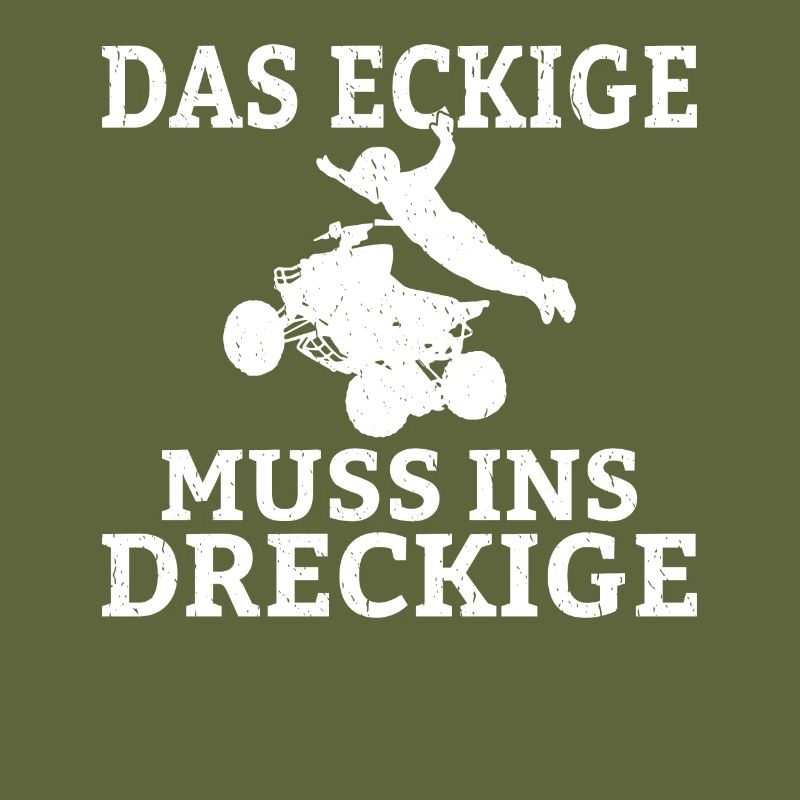 Das Eckige Muss ins Dreckige Quadfahrer Sprüche Ma