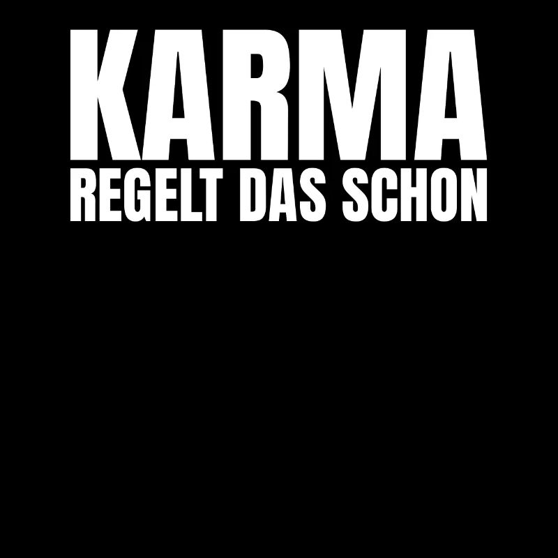 Karma regelt das schon freche Sprüche