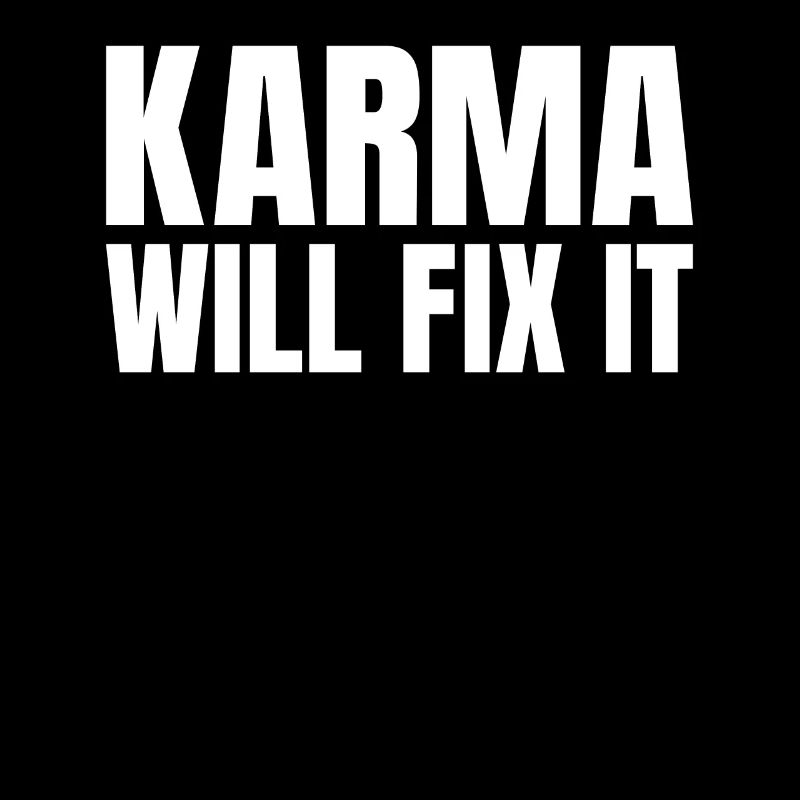 Karma will fix it Gerechtigkeit Spruch