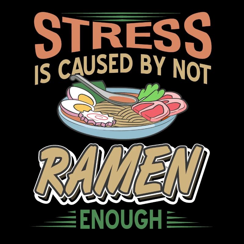 Stress Is Caused By Not Ramen Enough Funny Tea