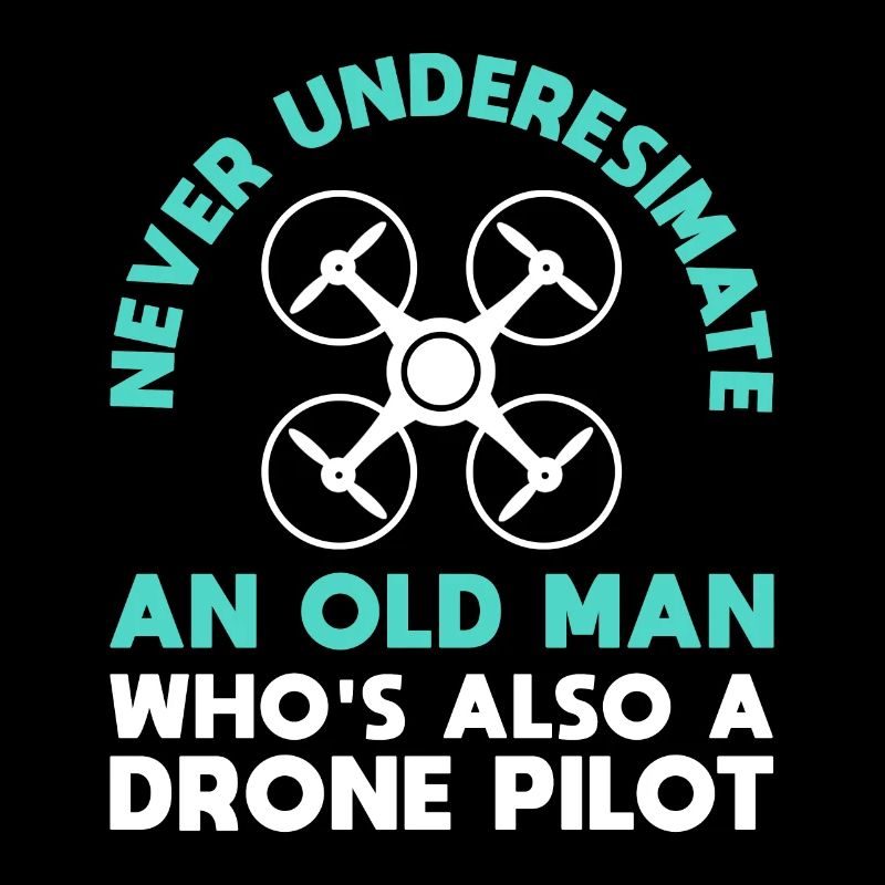 Never Underestimate An Old Man Whos Also A Drone