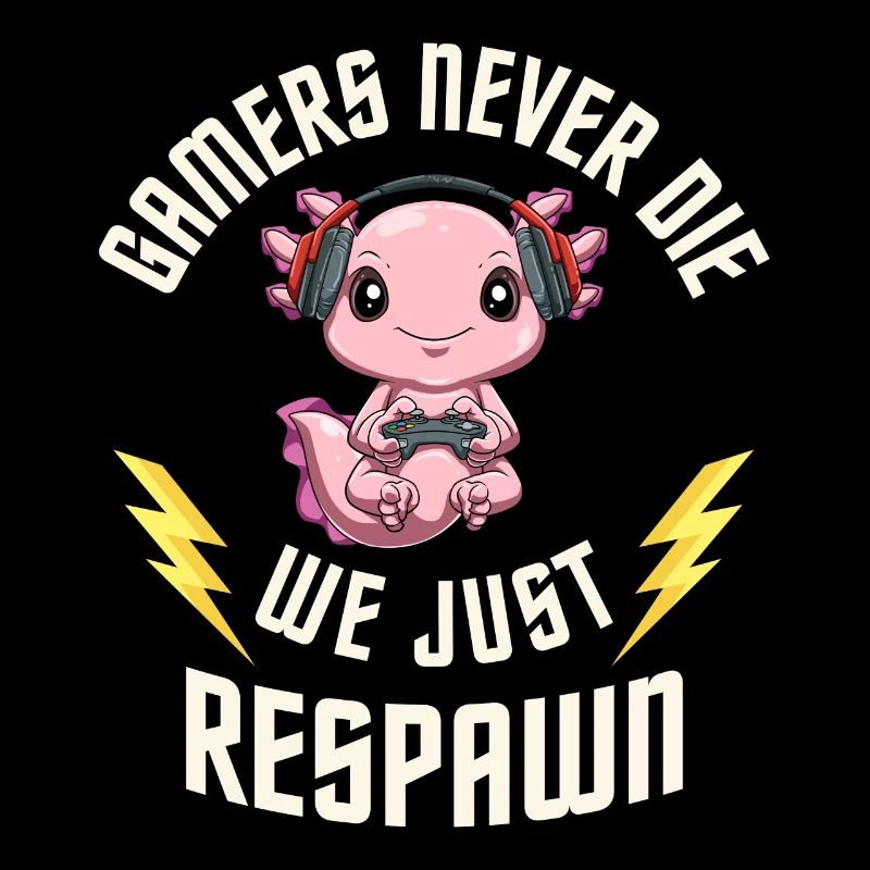 Gamers Never Die - Gaming Axolotl - Computer