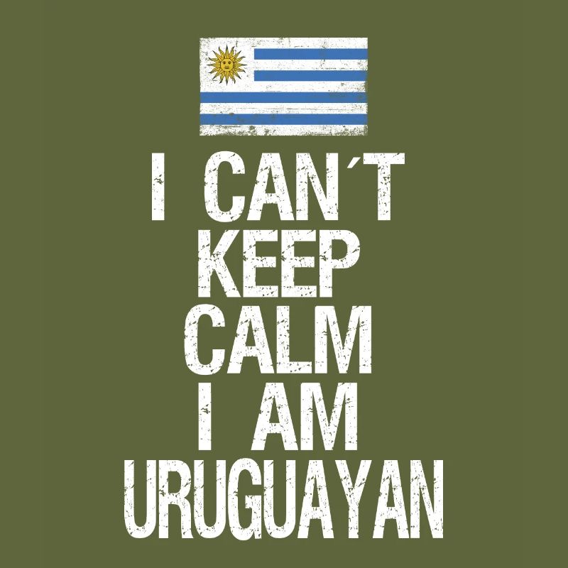 I can not Keep Calm I am Uruguayan