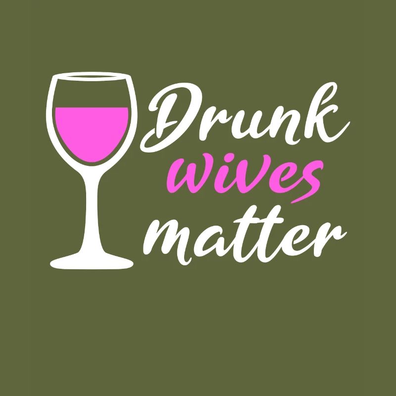 Drunk Wives Matter