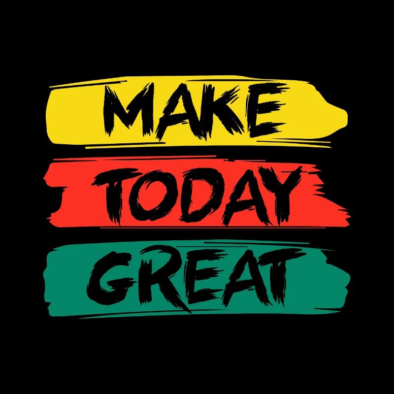 Make Today Great