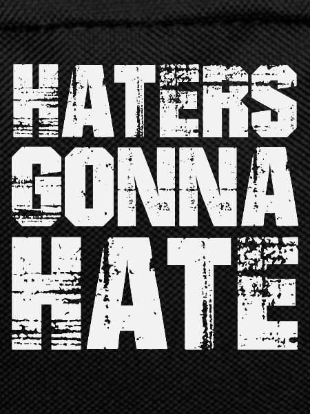 Haters Gonna Hate