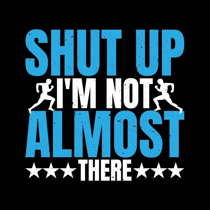 Shut Up, I'm Not Almost There 5