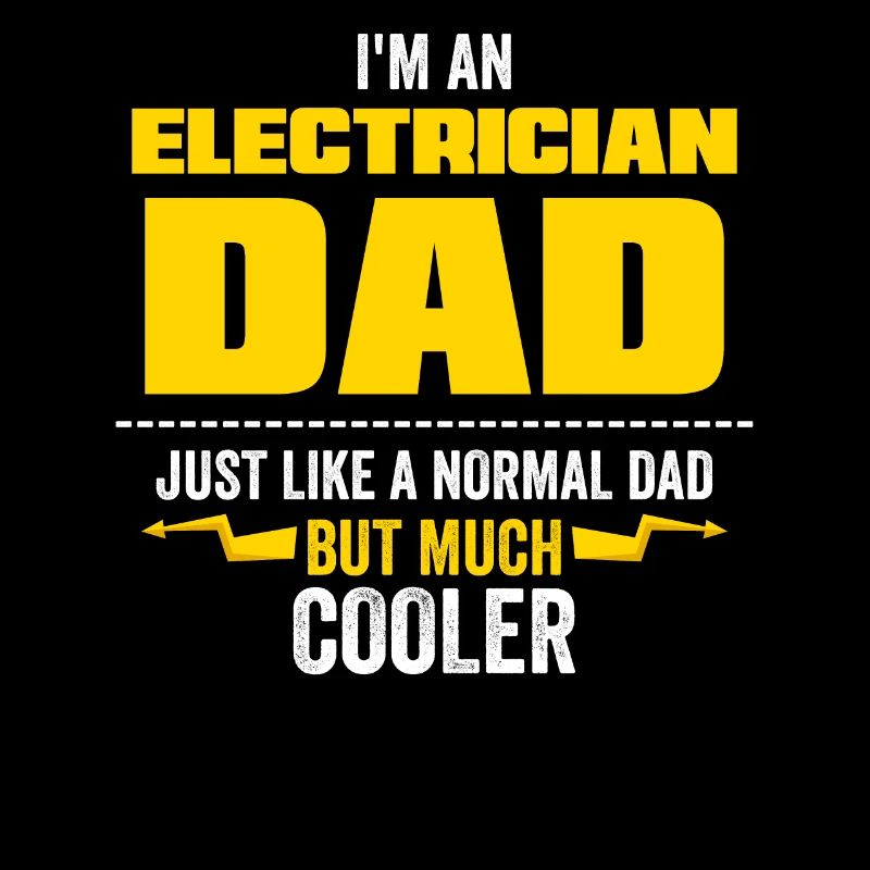 I'm A Electrician Dad Just Like Normal Dad