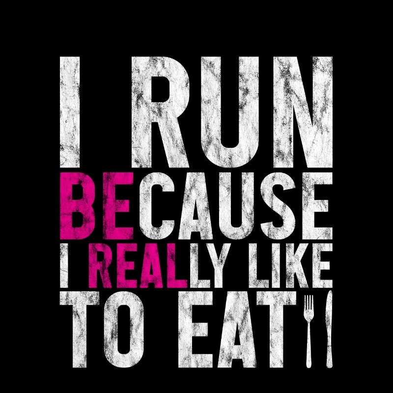 I Run Because I Really Like To Eat 2