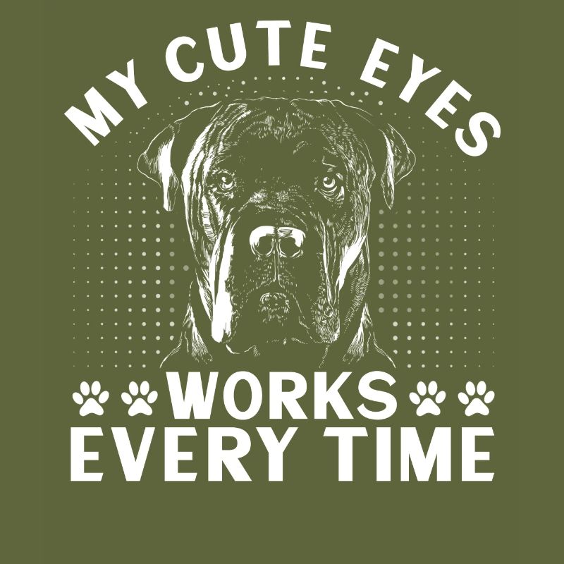 My Cute Eyes Works Every Time Cane Corso