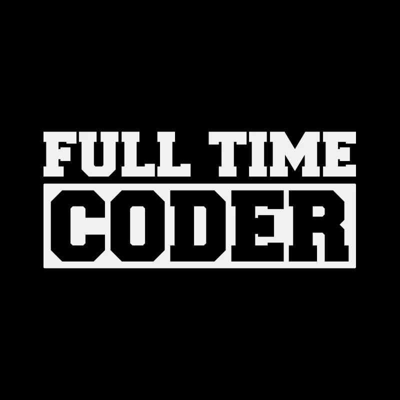 Full Timer Coder Programmer Humor Nerd
