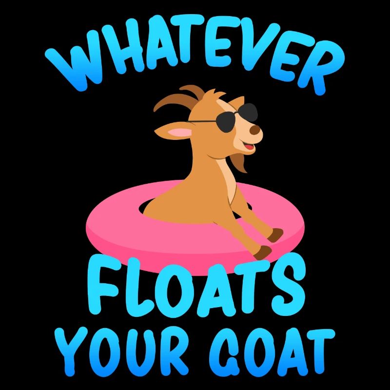 Whatever Floats Your Goat