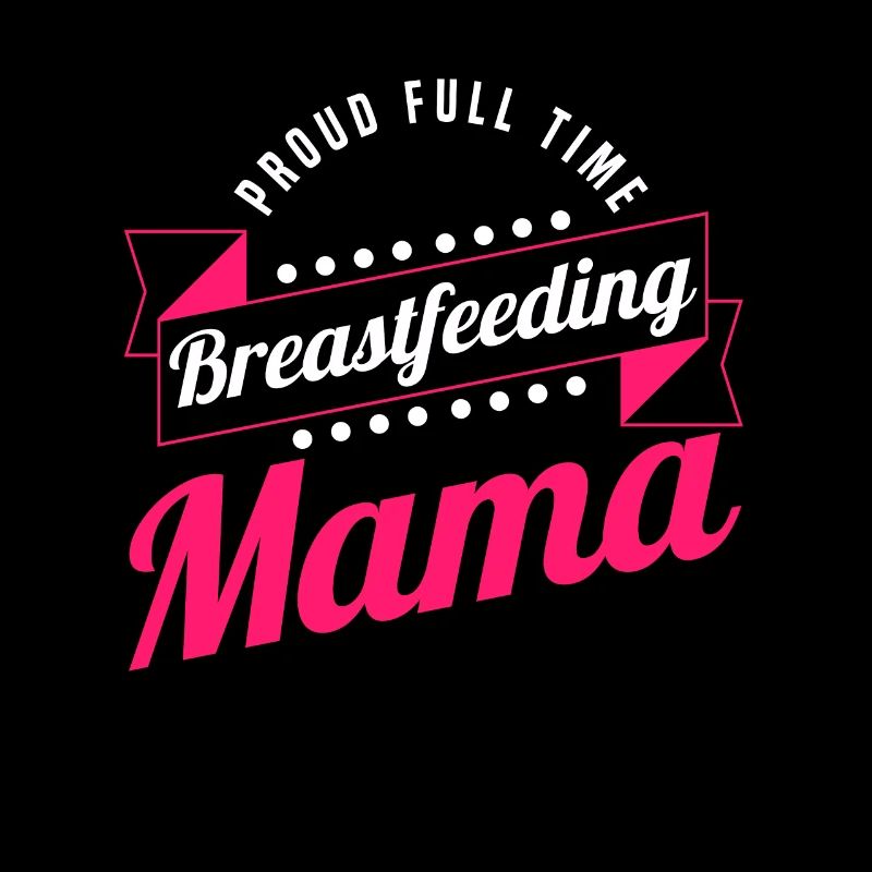 Breastfeeding Normalized Proud Full Time