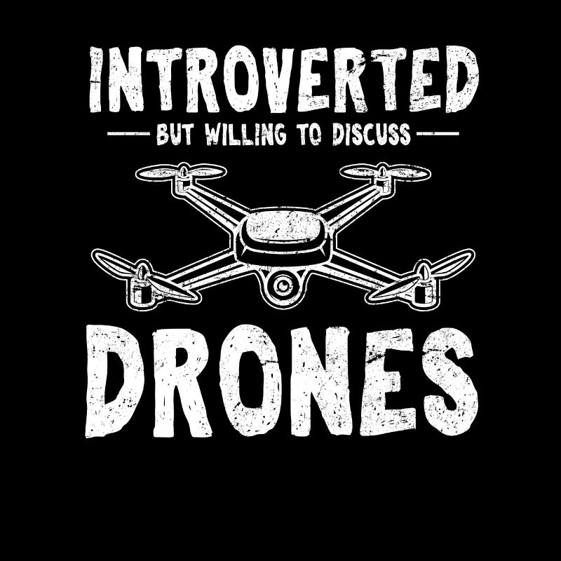 Introverted But Willing To Discuss Drones Funny Dr