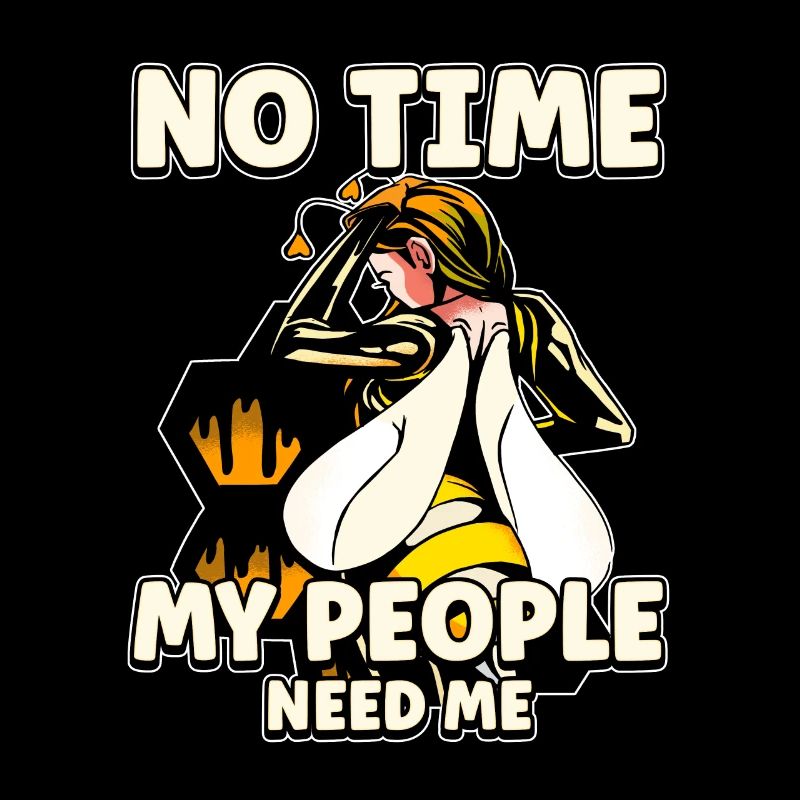 No time My colony needs me Beekeepers Bees