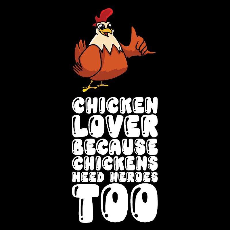 Chicken lovers because chickens also need heroes