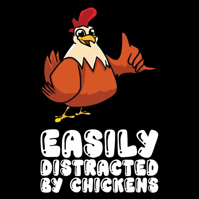 Easily distracted by chickens