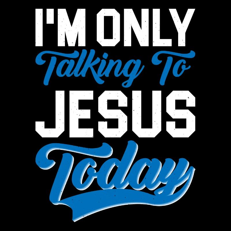 I'm Only Talking To Jesus Today 3