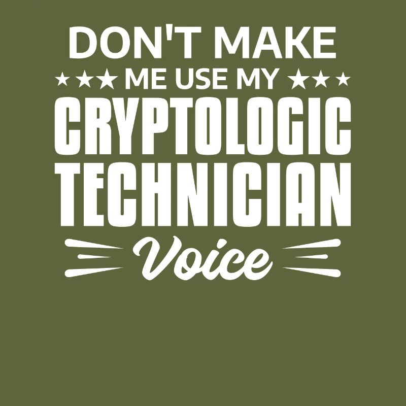 Don't Make Me Use My Cryptologic Technician Voice