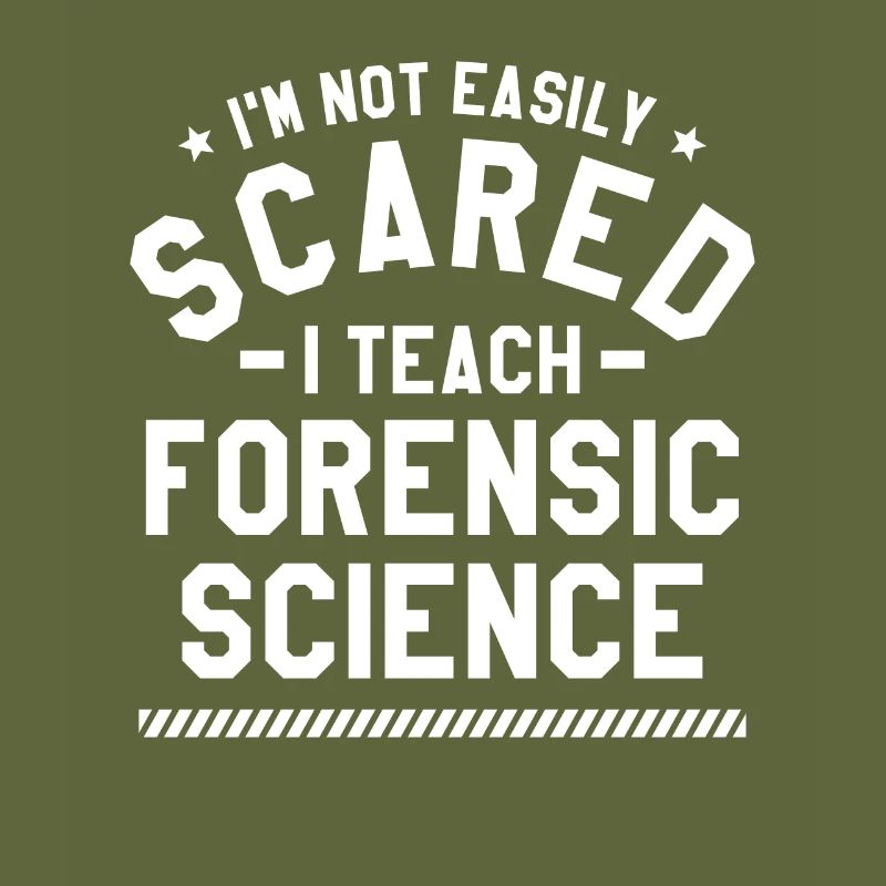 I'm Not Easily Scared I Teach Forensic Science