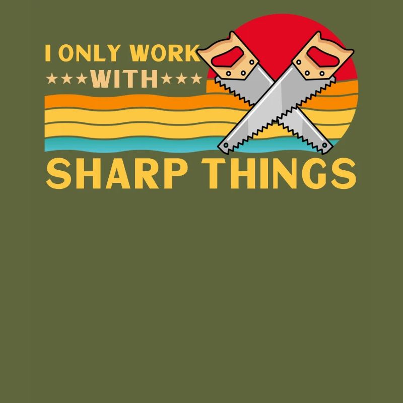 I Only Work With Sharp Things