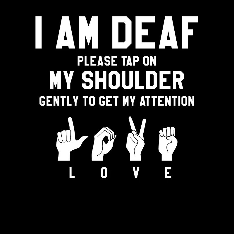 I Am Deaf Please Tap On My Shoulder Gently Deaf