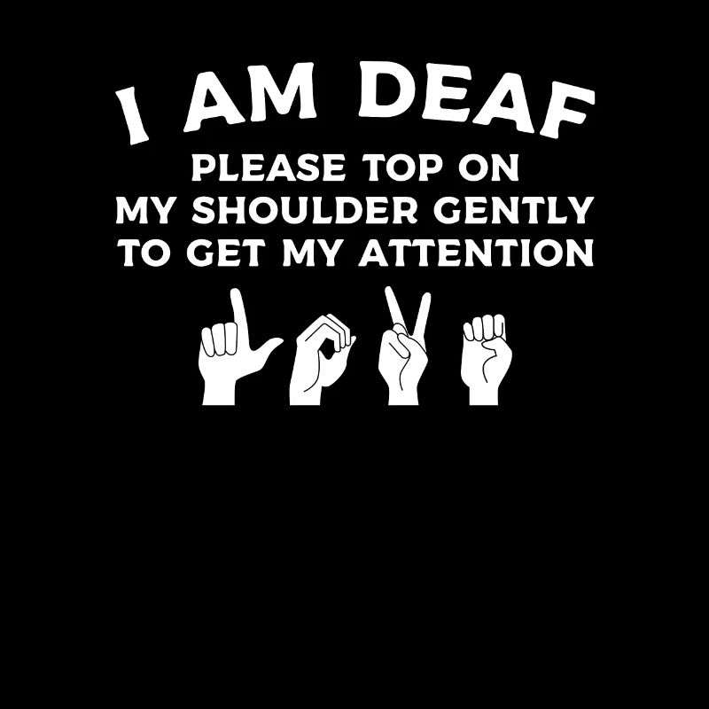 I Am Deaf Please Tap On My Shoulder Gently Deaf