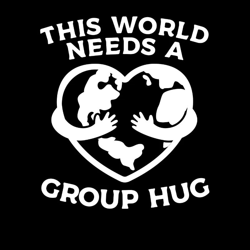 This World Needs A Group Hug International World