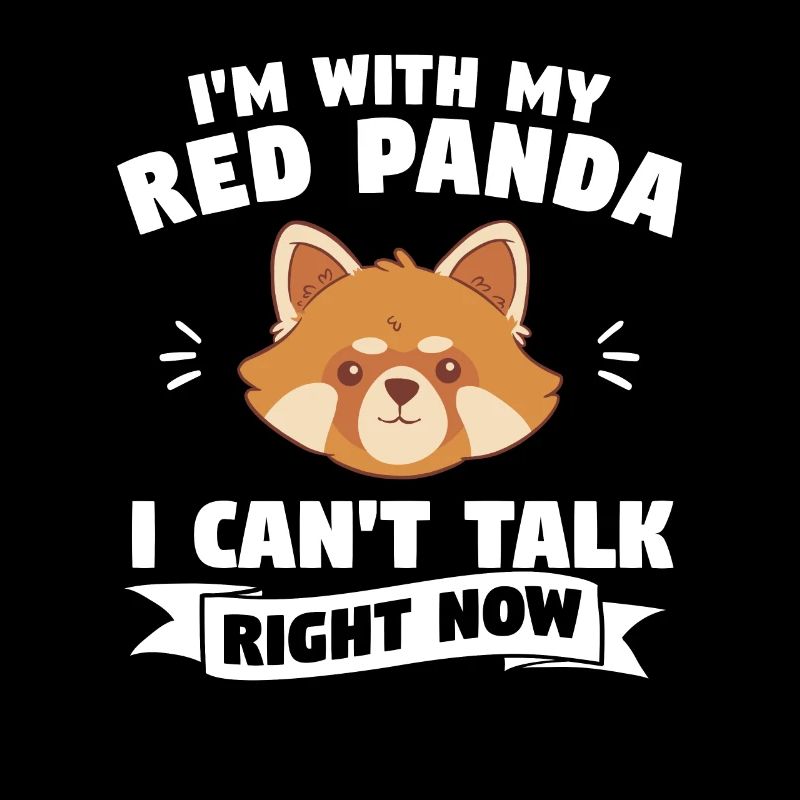 I'm With My Red Panda I Can't Talk Right Now