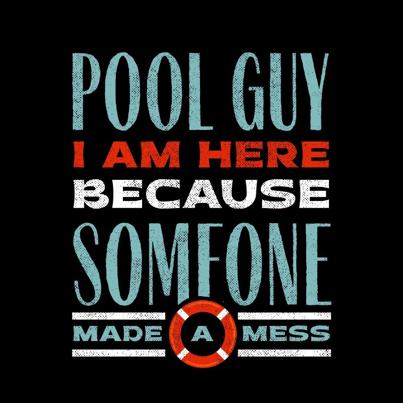 Pool Guy Cleaner Pool Service Funny Quote