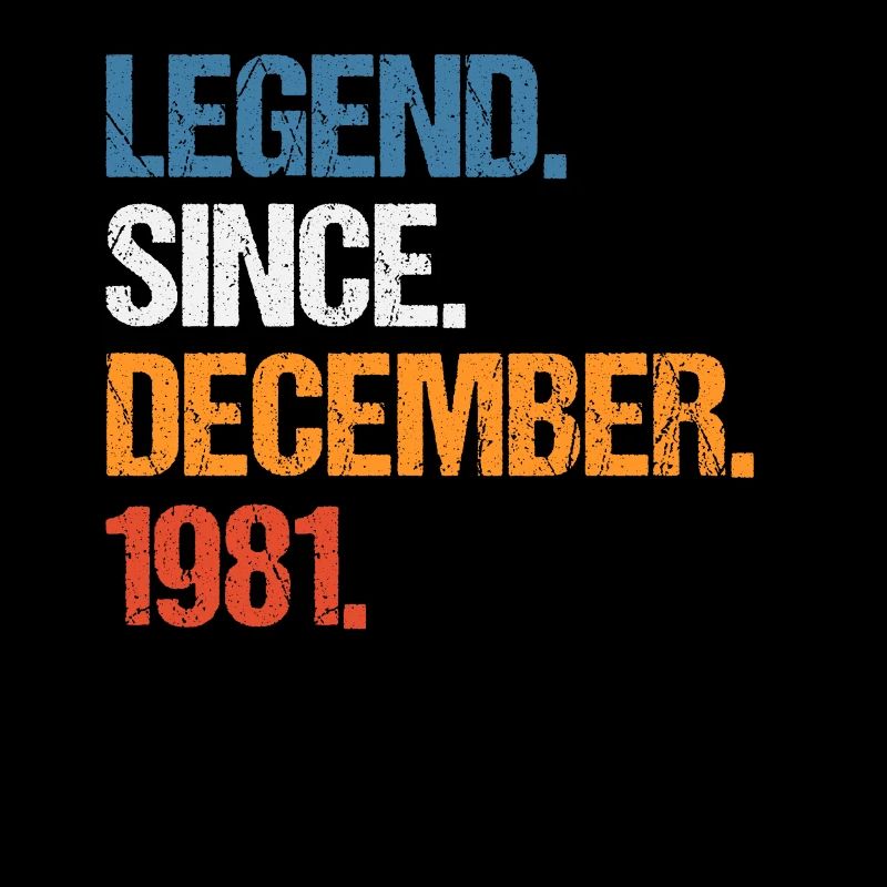 Legend Since December 1981 Birthday