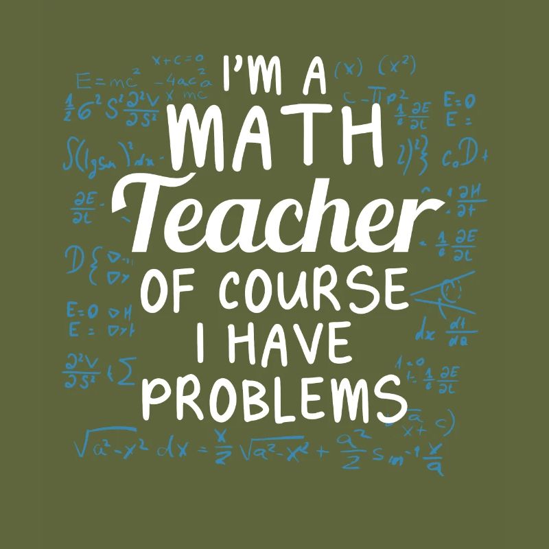 Funny math teacher Of course I have problems