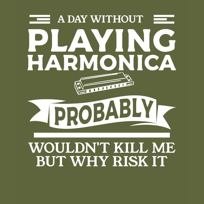 A Day Without Playing Harmonica Probably Wouldn't