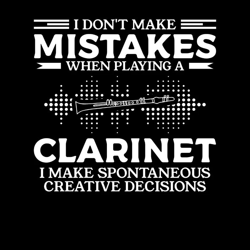 I Don't Make Mistakes When Playing A Clarinet