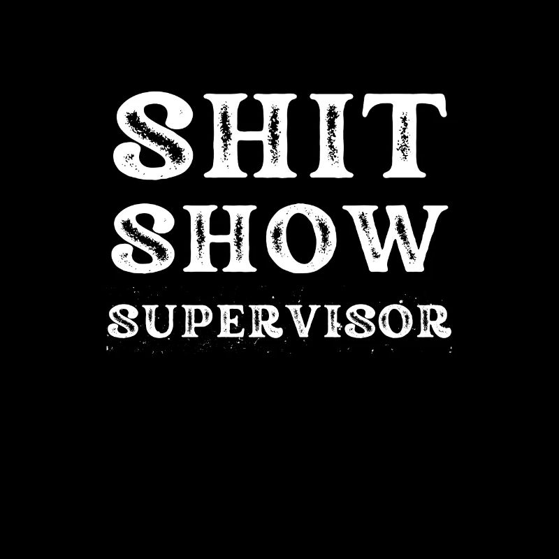 Funny Humor Shit Show Supervisor Funny Manager