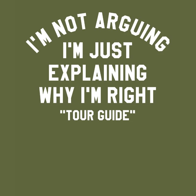 I'm Just Explaining Why I'm Right Tour Guide