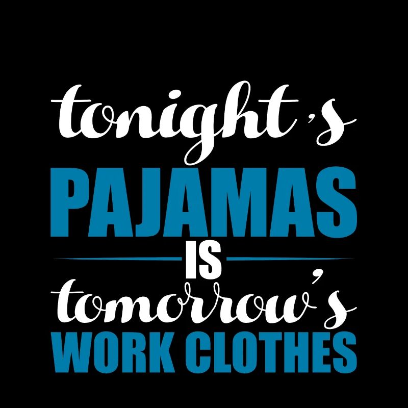 Tonight's Pajamas Is Tomorrow's Work Clothes 3
